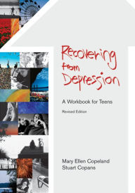 Title: Recovering from Depression: A Workbook for Teens, Author: Mary Ellen Copeland