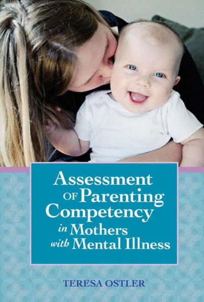 Assessing of Parenting Competency in Mothers with Mental Illness / Edition 1