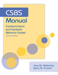 Title: CSBS Manual: Communication and Symbolic Behavior Scales / Edition 1, Author: Amy M. Wetherby