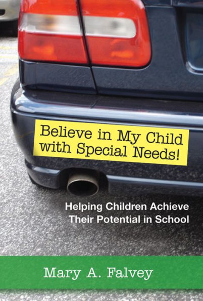 Believe in my Child with Special Needs: Helping Children Achieve Their Potential in School / Edition 1