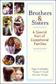 Title: Brothers and Sisters: A Special Part of Exceptional Families / Edition 3, Author: Peggy A. Gallagher