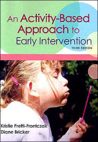 Title: An Activity-Based Approach to Early Intervention / Edition 3, Author: Kristie Pretti-Frontczak