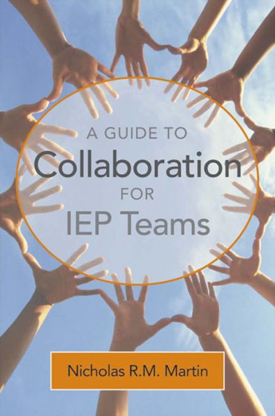 A Guide to Collaboration for IEP Teams / Edition 1