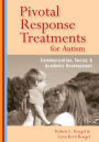 Pivotal Response Treatments for Autism: Communication, Social, and Academic Development / Edition 1