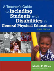 Title: A Teacher's Guide to Including Students with Disabilites in General Physical Education / Edition 3, Author: Martin E. Block