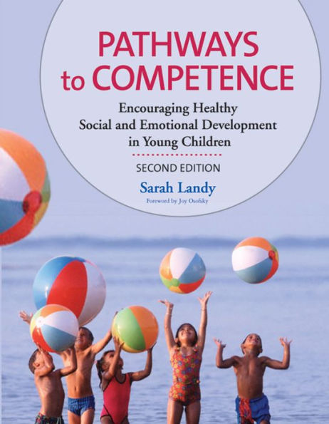 Pathways to Competence: Encouraging Healthy Social and Emotional Development in Young Children, Second Edition / Edition 1