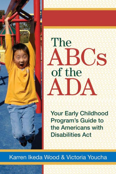 ABC's of the ADA: Your Early Childhood Program's Guide to the Americans with Disabilites Act / Edition 1