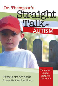 Title: Dr. Thompson's Straight Talk on Autism / Edition 1, Author: Travis Thompson