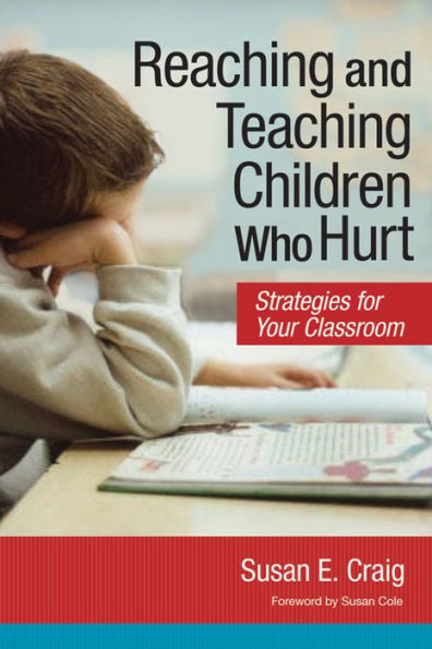 Reaching and Teaching Children Who Hurt: Strategies for Your Classroom / Edition 1