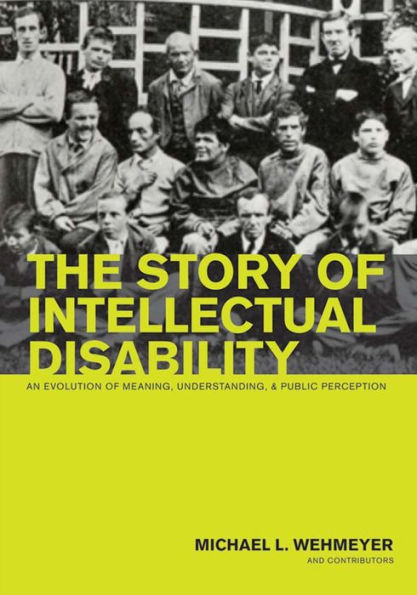 Story of Intellectual Disability: An Evolution of Meaning, Understanding, and Public Perception / Edition 1