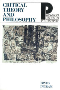 Title: Critical Theory and Philosophy / Edition 1, Author: David Ingram