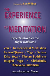 Title: Experience of Meditation: Experts Introduce the Major Traditions / Edition 1, Author: Jonathan Shear