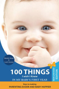 Title: 100 Things I Wish I Knew in My Baby's First Year, Author: Randy Dean