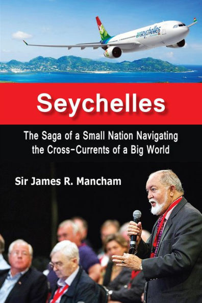 Seychelles: the Saga of a Small Nation Navigating Cross-Currents Big World