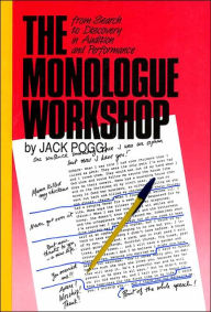 Title: The Monologue Workshop: from Search to Discovery in Audition and Performance / Edition 1, Author: Jack Poggi