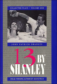 Title: 13 by Shanley: Thirteen Plays, Author: John Patrick Shanley