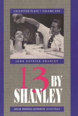 13 By Shanley Thirteen Plays By John Patrick Shanley Paperback