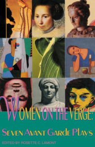 Title: Women on the Verge: Seven Avant Garde Plays, Author: Rosette C. Lamont