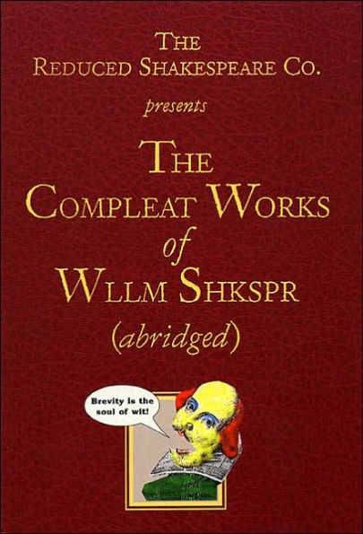 The Compleat Works of Wllm Shkspr (Abridged)