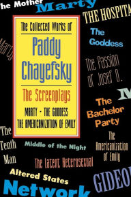 Title: The Collected Works of Paddy Chayefsky: The Screenplays, Volume 1, Author: Paddy Chayefsky