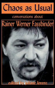 Title: Chaos as Usual: Conversations About Rainer Werner Fassbinder, Author: Rainer Werner Fassbinder