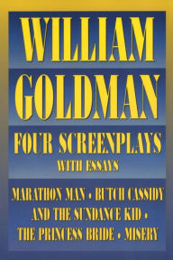 Title: William Goldman: Four Screenplays with Essays, Author: William Goldman