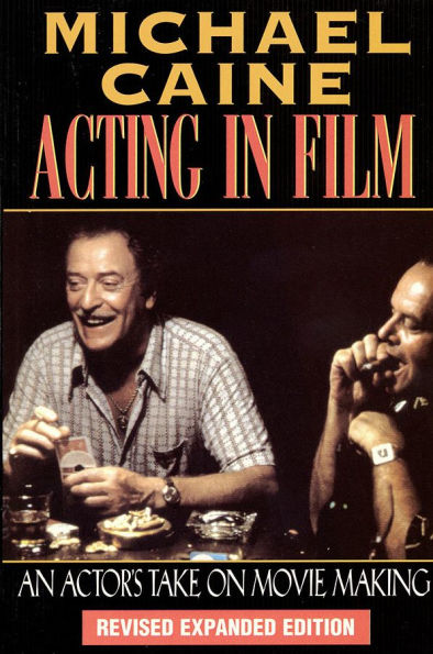 Acting in Film: An Actor's Take on Movie Making / Edition 2