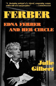 Title: Ferber: Edna Ferber and Her Circle, Author: Julie Gilbert