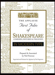 Applause First Folio of Shakespeare in Modern Type: Comedies, Histories & Tragedies / Edition 1
