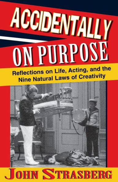 Accidentally On Purpose: Reflections on Life, Acting and the Nine Natural Laws of Creativity