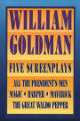 William Goldman: Five Screenplays with Essays