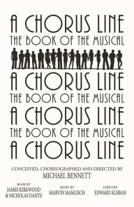 Title: A Chorus Line: The Complete Book of the Musical (Pulitzer Prize Winner), Author: James Kirkwood