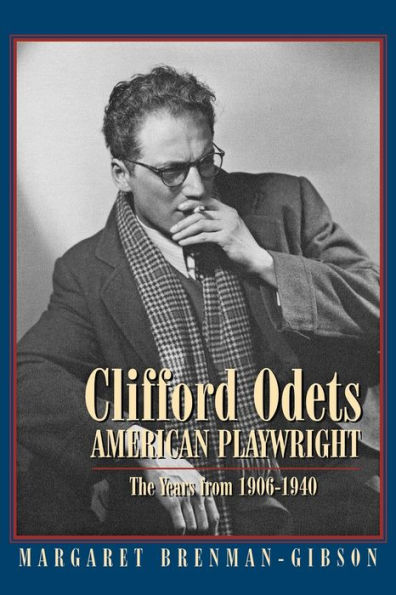 Clifford Odets: American Playwright: The Years from 1906-1940