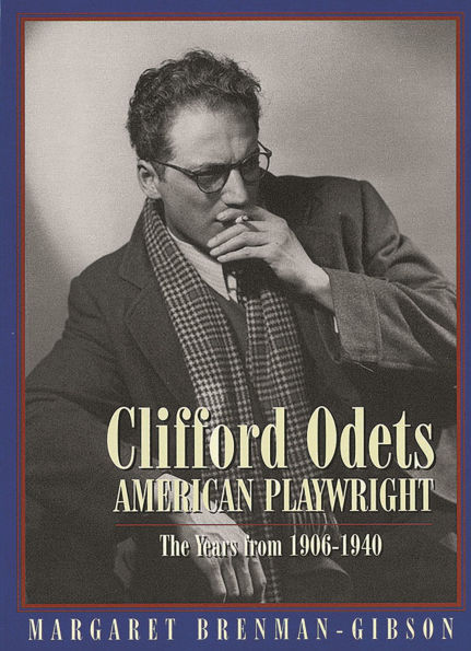 Clifford Odets: American Playwright: The Years from 1906-1940