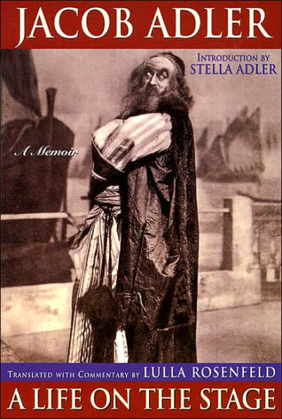 Jacob Adler: A Life on the Stage, A Memoir