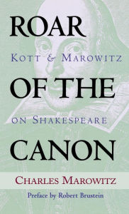 Title: Roar of the Canon: Kott & Marowitz on Shakespeare, Author: Charles Marowitz