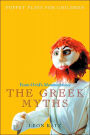 The Greek Myths: Puppet Plays for Children from Ovid's Metamorphoses