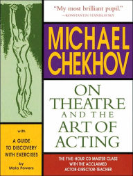 Title: Michael Chekhov: On Theatre and the Art of Acting: The Five-Hour Master Class, Author: Mala Powers