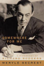Alternative view 2 of Somewhere for Me: A Biography of Richard Rodgers