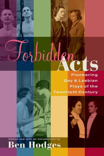 Forbidden Acts: Pioneering Gay & Lesbian Plays of the 20th Century / Edition 1