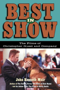 Title: Best in Show: The Films of Christopher Guest and Company, Author: John Kenneth Muir