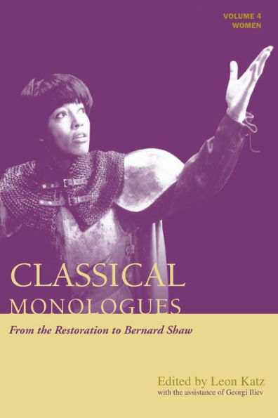 Classical Monologues: Women: From the Restoration to Bernard Shaw (1680s to 1940s)