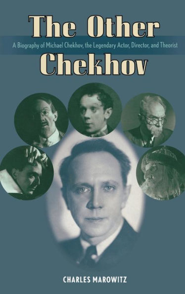 The Other Chekhov: A Biography of Michael Chekhov, the Legendary Actor, Director & Theorist