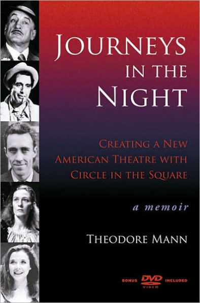 Journeys in the Night: Creating a New American Theatre with Circle in the Square: A Memoir