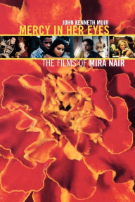 Title: Mercy in Her Eyes: The Films of Mira Nair, Author: John Kenneth Muir