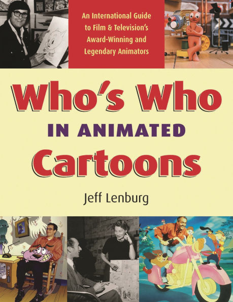 Who's Who in Animated Cartoons: An International Guide to Film and Television's Award-Winning and Legendary Animators