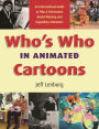 Who's Who in Animated Cartoons: An International Guide to Film and Television's Award-Winning and Legendary Animators