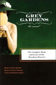 Title: Grey Gardens: The Complete Book and Lyrics of the Broadway Musical / Edition 1, Author: Doug Wright