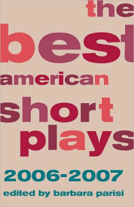 Title: The Best American Short Plays 2006-2007, Author: Barbara Parisi