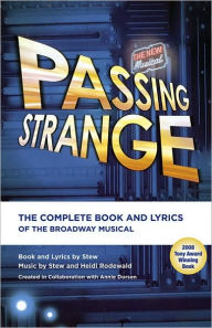 Title: Passing Strange: The Complete Book and Lyrics of the Broadway Musical, Author: Stew